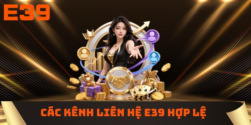 Các kênh liên hệ E39 hợp lệ hiện nay