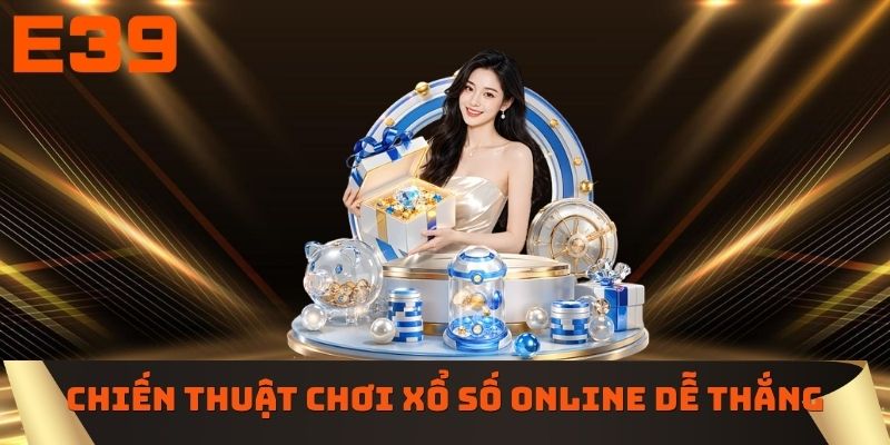 Chiến thuật chơi xổ số online dễ thắng