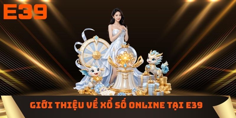 Giới thiệu về xổ số online tại E39