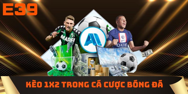 Kèo 1X2 trong cá cược bóng đá