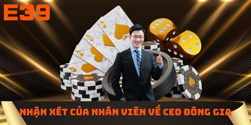 Nhận xét của nhân viên về CEO Đông Gia