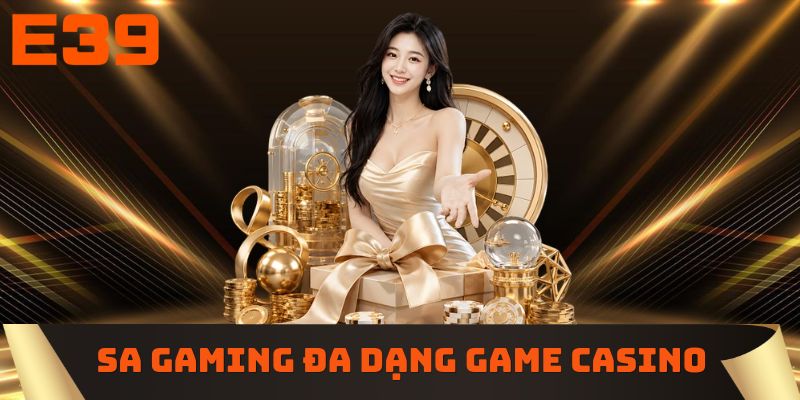 SA GAMING đa dạng game casino