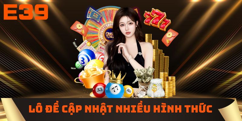 Sảnh lô đề E39 cập nhật nhiều hình thức dự đoán