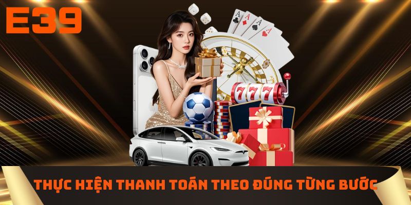 Thực hiện thanh toán theo đúng từng bước hướng dẫn 