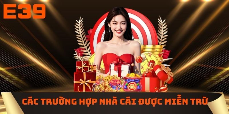 Những trường hợp nhà cái được miễn trừ
