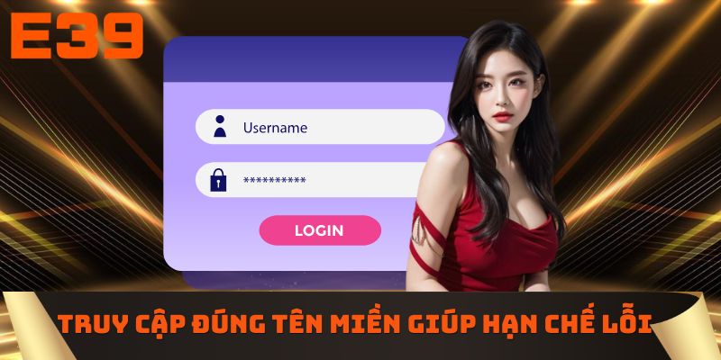 Truy cập đúng tên miền giúp hạn chế lỗi phát sinh