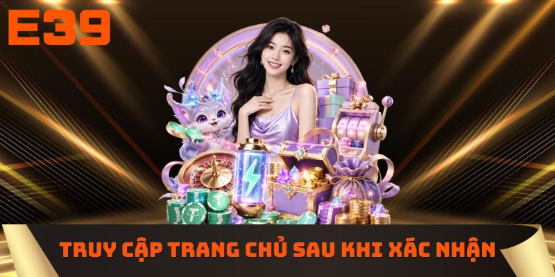 Truy cập trang chủ sau khi xác nhận đăng nhập E3